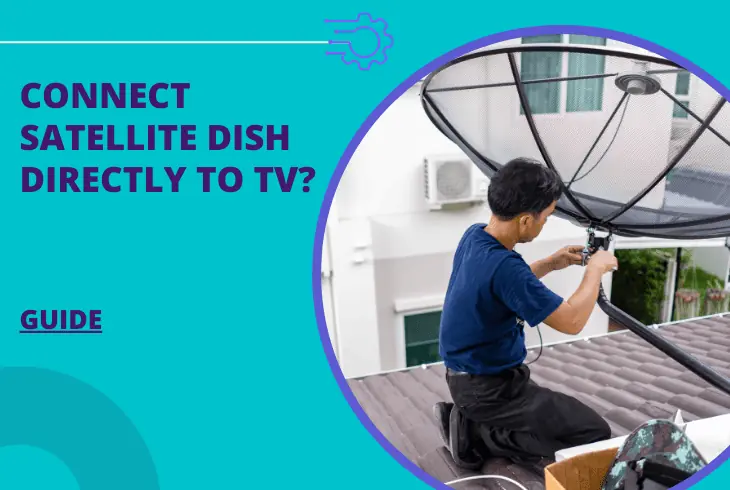 can i connect satellite dish directly to tv