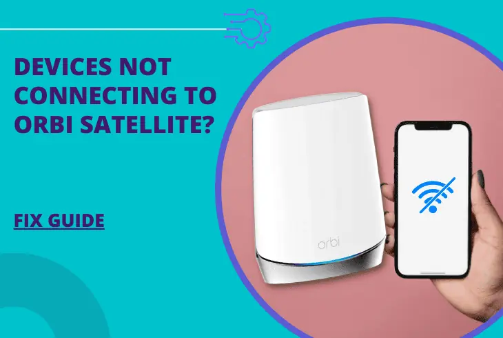 devices not connecting to orbi satellite