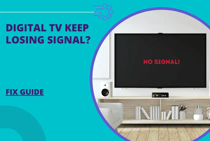 why does digital tv keep losing signal