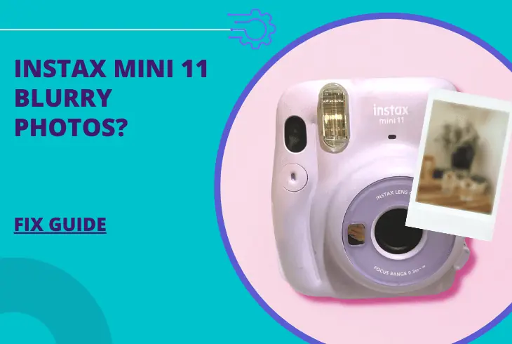 instax mini 11 blurry photos