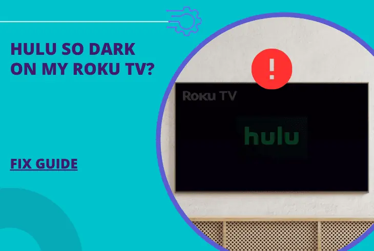 why is hulu so dark on my roku tv