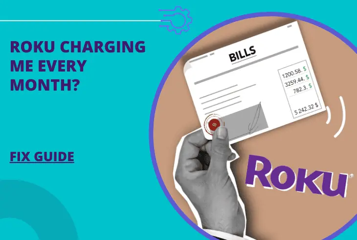 why is roku charging me every month