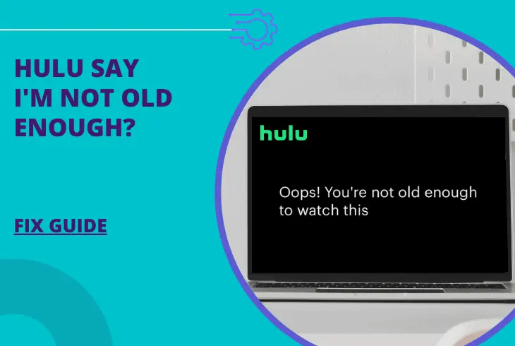 why does hulu say i'm not old enough