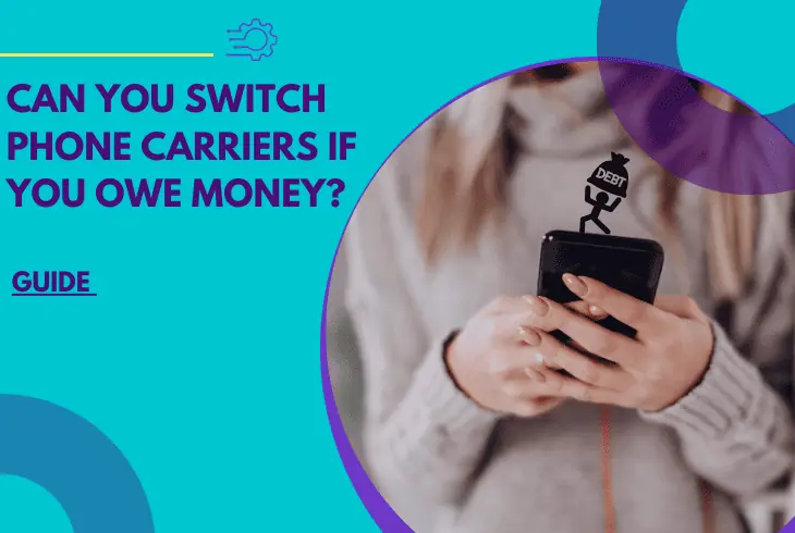 can you switch phone carriers if you owe money