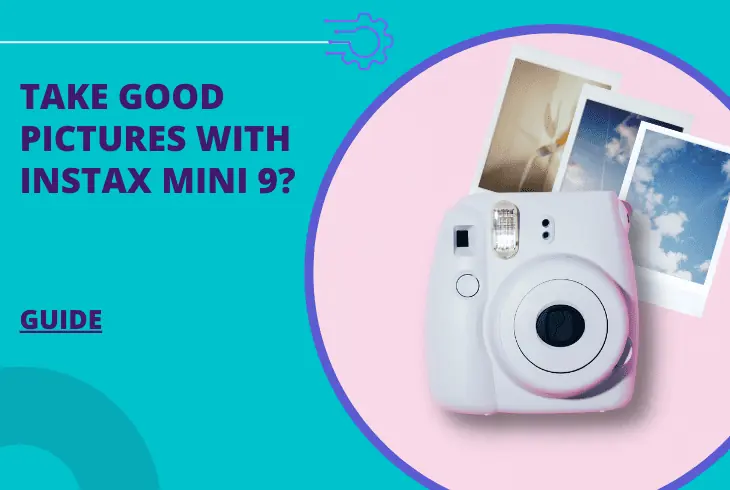 how to take good pictures with instax mini 9