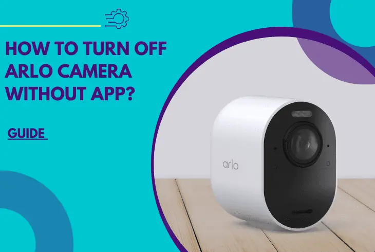 how to turn off arlo camera without app