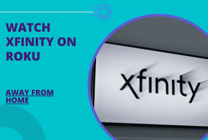 how to watch xfinity on roku away from home