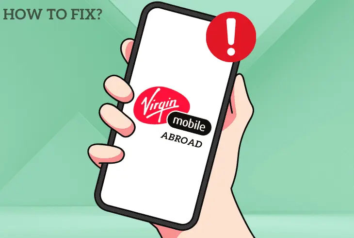 how fix virgin mobile abroad not working