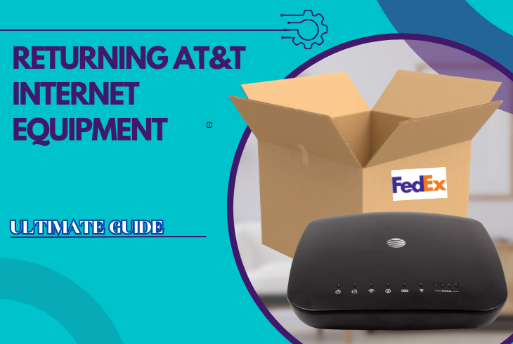 Returning AT&T Internet Equipment - (Ultimate Guide) 1 returning at&t internet equipment