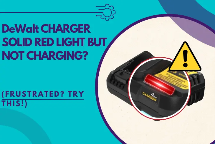 dewalt charger solid red light but not charging