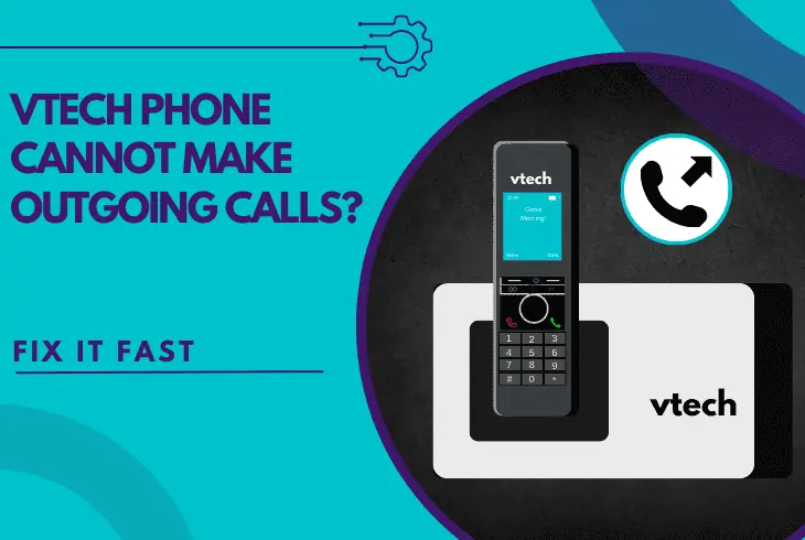 vtech phone cannot make outgoing calls